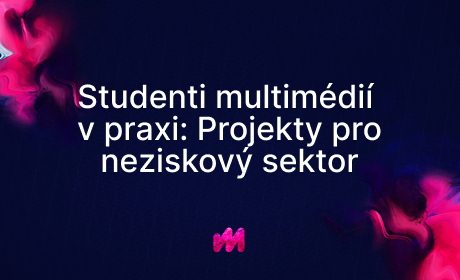 Studenti multimédií v praxi: Projekty pro neziskový sektor